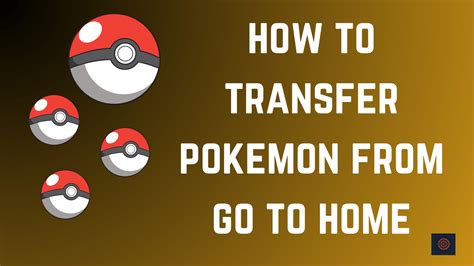 How To Transfer Pokemon From Go To Home? - Gameinstants