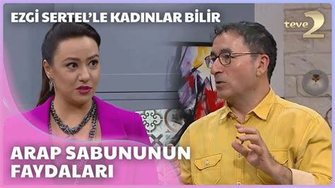 Ezgi Sertel Le Kad Nlar Bilir Arap Sabununu Nas L Kullanal M Youtube