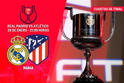 Copa Del Rey Alineaciones Del Real Madrid Y Atlético Hoy Cuartos De Final De Copa Del Rey Marca