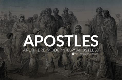 Apostles Are There Modern Day Apostles No