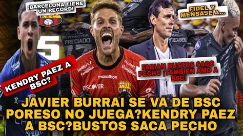 Atentos Javier Burrai Se Va De Bsc Poreso No Jugaba Kendry Paez A Bsc