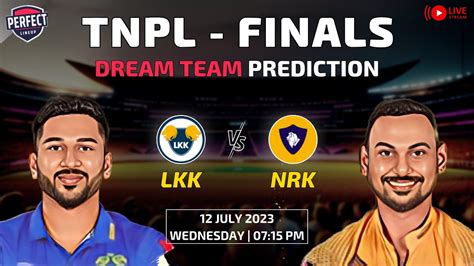 Lkk Vs Nrk Tnpl Finals Dream Prediction Lyca Kovai Kings Vs Nellai