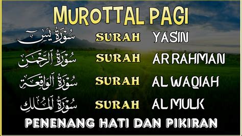 Murottal Al Quran Di Pagi Hari Surah Yasin Ar Rahman Al Waqiah Al