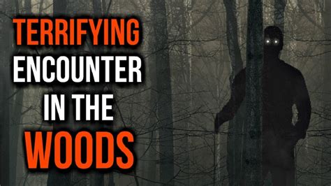 True Disturbing Encounter In The Woods Scary Story That Will Make You Stay Out Of The Woods