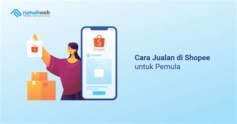 Cara Jualan Di Shopee Untuk Pemula Rumahweb