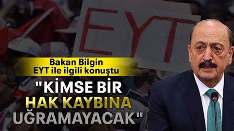 Bakan Bilgin EYT ile ilgili konuştu Kimse bir hak kaybına uğramayacak