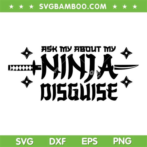 Ask Me About My Ninja Disguise Svg Png