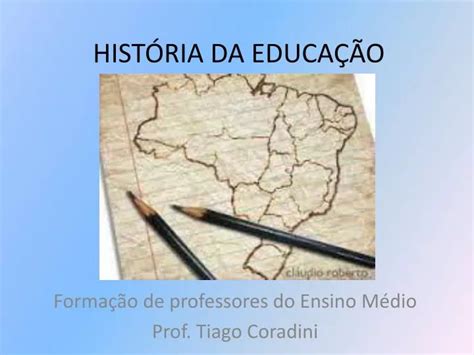 PPT HISTÓRIA DA EDUCAÇÃO PowerPoint Presentation free download ID