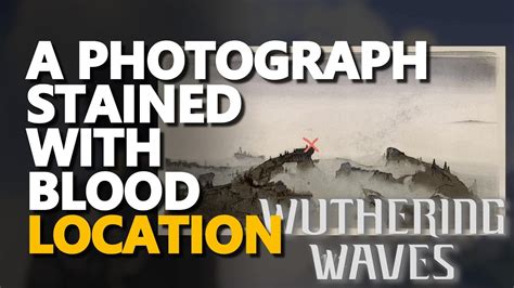 A Photograph Stained With Blood Location Wuthering Waves YouTube