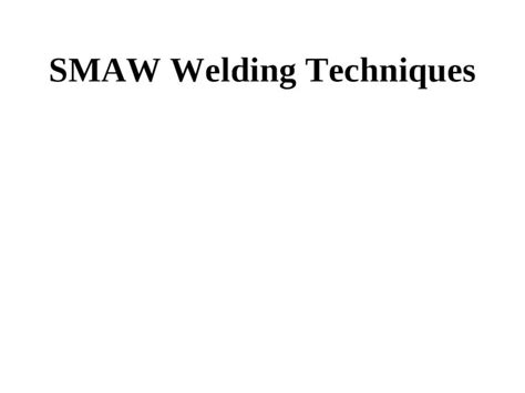 Ppt 3 Ppt Smaw Welding Technique Dokumen Tips