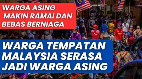 Warga Tempatan 🇲🇾malaysia Serasa Jadi Warga Asing Youtube