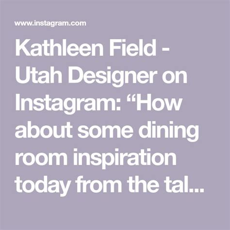 Kathleen Field Utah Designer On Instagram How About Some Dining