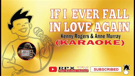 If I Ever Fall In Love Again Kenny Rogers With Anne Murray Karaoke