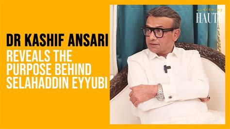 Dr Kashif Ansari Reveals The Purpose Behind Selahaddin Eyyubi