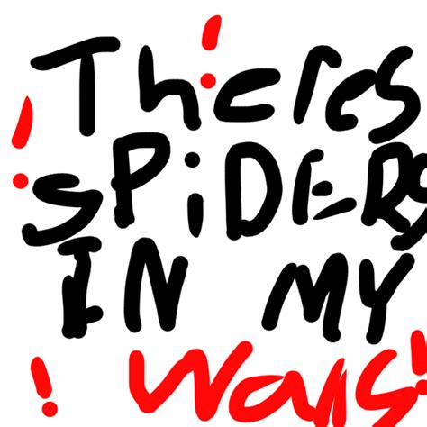 Theres Giant Spiders In My Walls Ibispaint