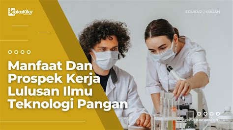 Manfaat Dan Prospek Kerja Lulusan Ilmu Teknologi Pangan