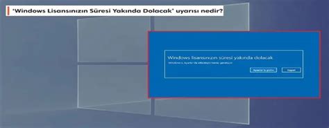 Windows Lisansınızın Süresi Yakında Dolacak Uyarısı Çözümü