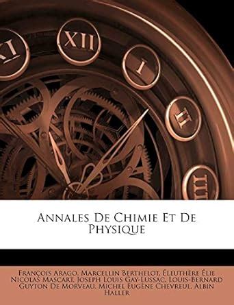 Annales De Chimie Et De Physique Gay Lussac Joseph Louis Arago Fran Ois Mascart Leuth Re