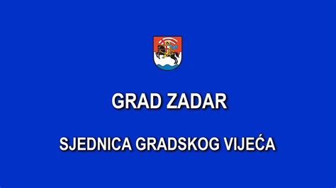 Sjednica Gradskog Vije A Grada Zadra Youtube