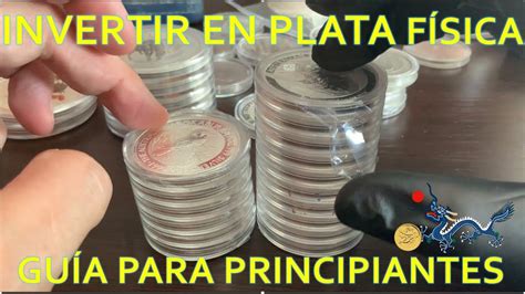 INVERTIR EN PLATA FÍSICA PARA PRINCIPIANTES YouTube