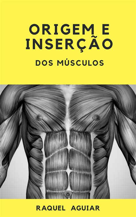 Origem E Inserção Dos Musculos - Origem E Insercao Dos Musculos - FDPLEARN