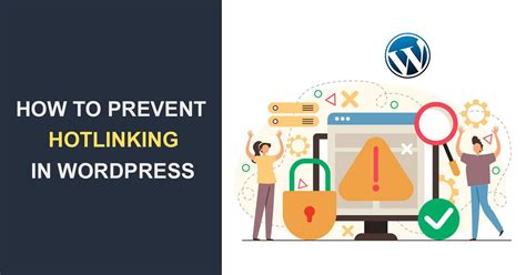 What Is Hotlinking And How To Prevent It In Wordpress