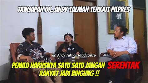 BEGINI TANGGAPAN Dr ANDY TALMAN TERKAIT PEMILU PEMILU HARUSNYA SATU