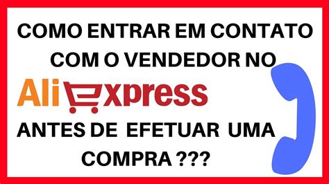 Como Entrar Em Contato Vendedor Do Aliexpress Antes Da Compra Youtube