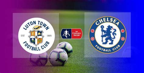 Hasil Luton Town Vs Chelsea Skor Akhir 2 3 Fa Cup 2021 2022