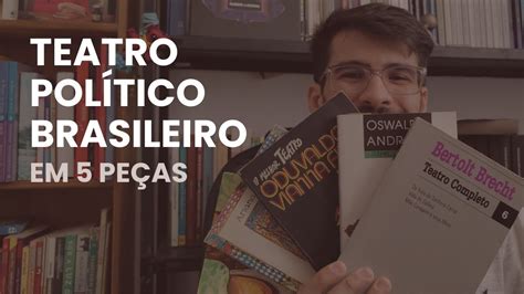 TEATRO 5 peças para conhecer o TEATRO POLÍTICO BRASILEIRO YouTube