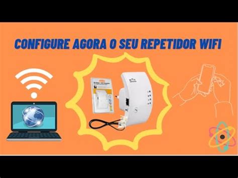 COMO CONFIGURAR REPETIDOR WIFI A INTERNET FAÇA NA PRÁTICA YouTube