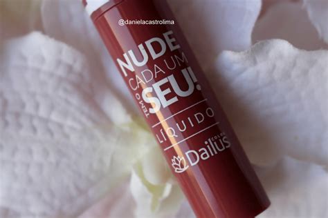Resenha Batom L Quido Rose Dailus Nude Cada Um Tem O Seu Blog Daniela Castro