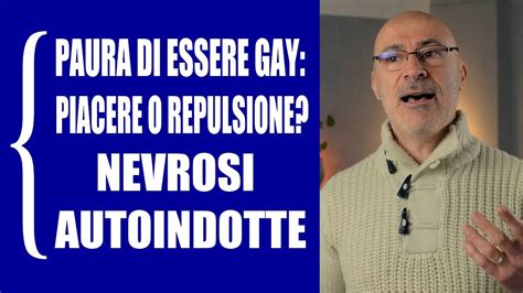 Paura Di Essere Gay Piacere O Disgusto Nevrosi Autoindotte Youtube