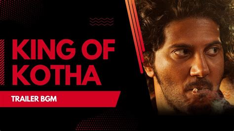 King Of Kotha Official Trailer Bgm Dulquer Salmaan YouTube