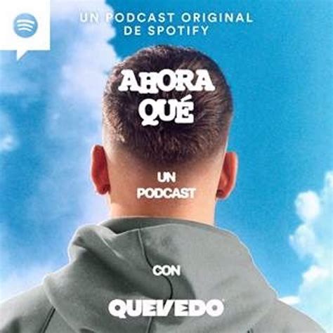 Quevedo lanza junto con Spotify su pódcast Ahora qué para explicar su