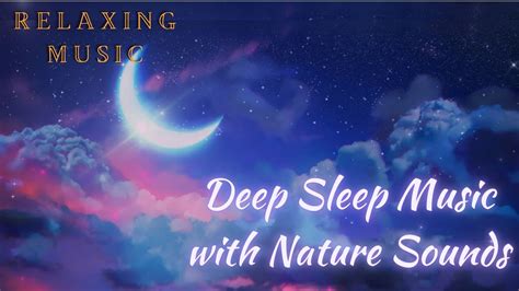 Relaxing Music Peaceful Deep Sleep Music With Night Nature Sounds