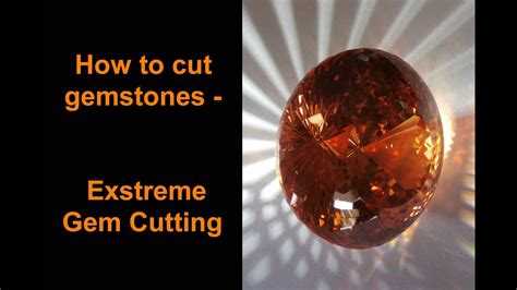 How To Cut Gemstones Extreme Gem Cutting Youtube