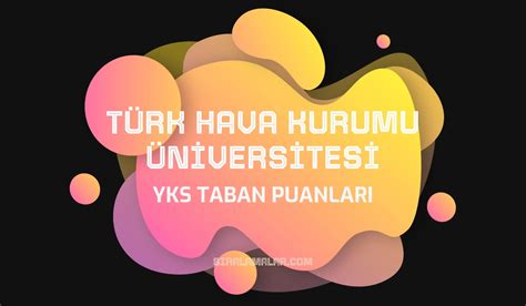 YKS Türk Hava Kurumu Üniversitesi Taban Puanları 2024 Sıralamalar