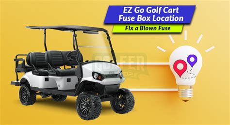 Ez Go Golf Cart Fuse Box Location [fix A Blown Fuse]