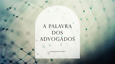 Advogado É Uma Palavra Cacoépia - A palavra dos Advogados - Parentoni Advogados Parentoni Advogados