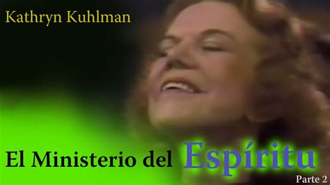 El Ministerio Del Esp Ritu Parte Por Kathryn Kuhlman Youtube