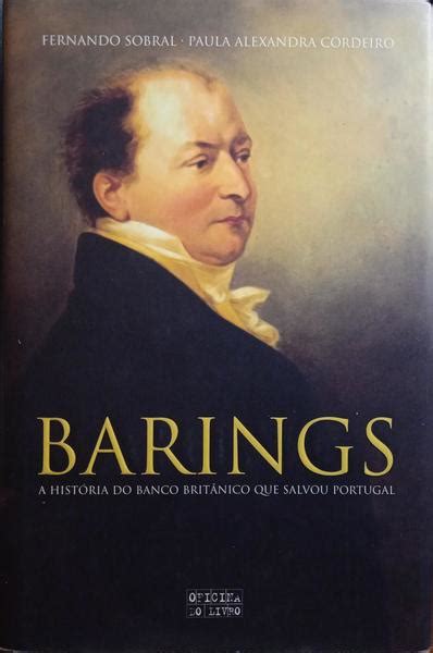 BARINGS A HISTÓRIA DO BANCO BRITÂNICO QUE SALVOU PORTUGAL by SOBRAL