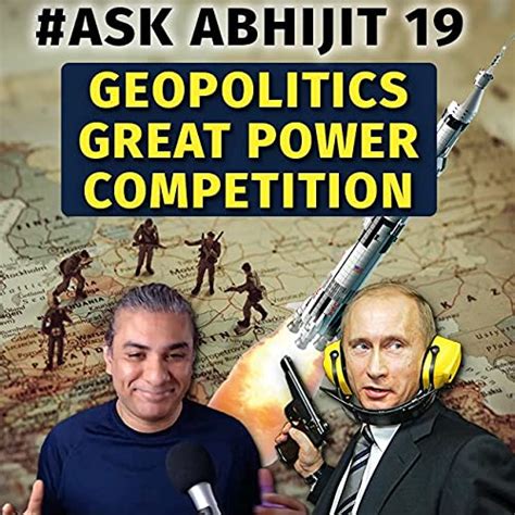 AskAbhijit 19 Geopolitics Great Power Competition Abhijit Chavda