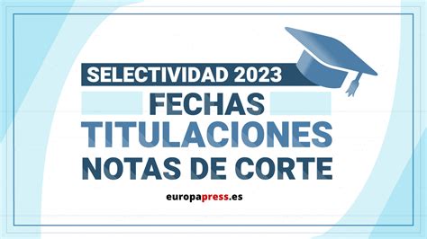 Selectividad Ebau Cu Ndo Son Los Ex Menes Notas De Corte Y