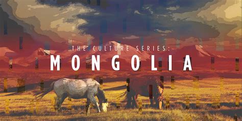 The Culture Series: People and Culture of Mongolia