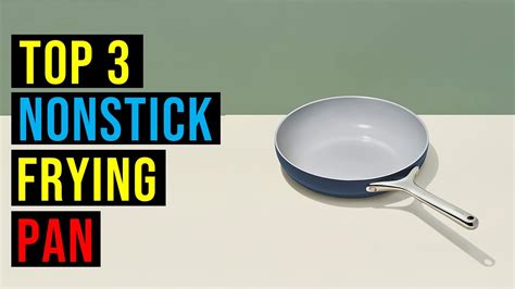 The Best Nonstick Frying Pan 2023 Top 3 Best Nonstick Frying Pan