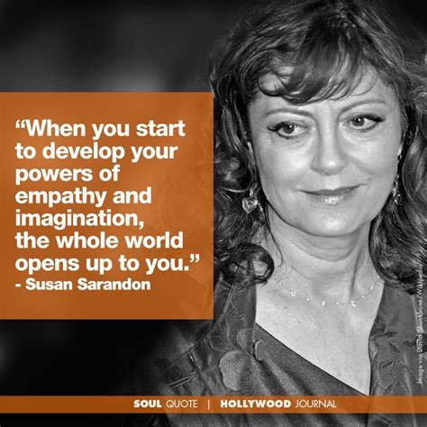 Susan Sarandon | Soul Quote | Soul of the Biz | HollywoodJournal.com # ...