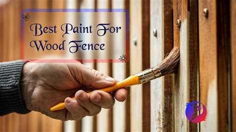 10 Best Paint For Wood Fence Reviews For 2023 - Paint Catalogue