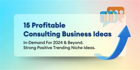 Profitable Consulting Business Ideas In Demand For 2024 Trending Niches