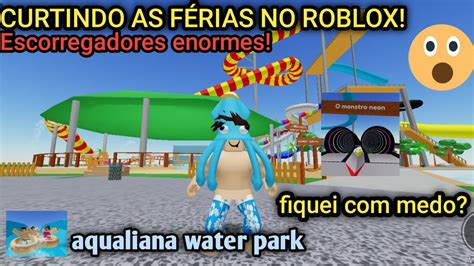 CURTINDO AS FÉRIAS NO PARQUE AQUÁTICO ROBLOX Aqualiana Water Park